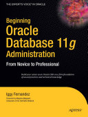 Beginning Oracle Database 11g administration : from novice to professional /